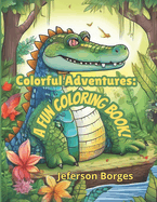 Colorful Adventures: A Fun Coloring Book!