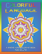 Colorful Language - Fucking Mandalas - A Swear Word Coloring Book for Adults