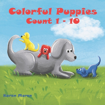 Colorful Puppies - Count 1 to 10 - Moran, Karen