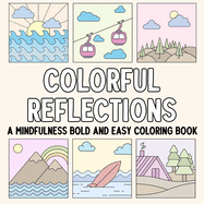 Colorful Reflections: A Mindfulness Bold and Easy Coloring Book