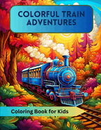 Colorful Train Adventures: Coloring Book for Kids