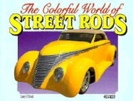 Colorful World of Street Rods - O'Toole, Larry