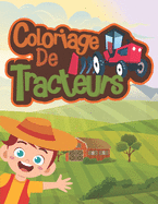 Coloriage de tracteurs: Livre de coloriage pour enfants de 2 ? 6 ans. Convient aux filles et aux gar?ons