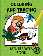 Coloring and Tracing Minibeasts for Kids: Bug and Insect coloring and pen control practice for preschool children ages 3+