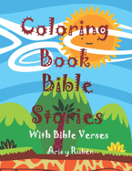 Coloring Book Bible Stories: A Scripture Coloring Book for Adults & Teens (Bible Verse Coloring) For Kids Ages 4 5 6 7 8 9 10 11 12 13 14 (Kids coloring activity books) (Childrens)