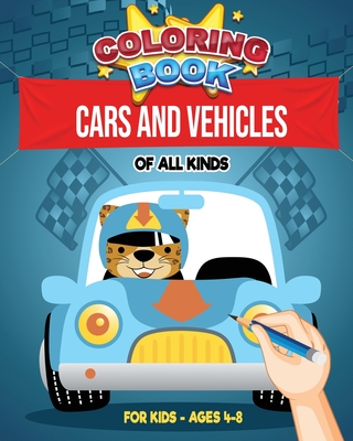 Coloring Book: Cars and Vehicles of all kinds - For kids - Ages 4-8: 30 colorings for cars, trucks, bicycles, motorcycles, trains enthusiasts - 62 pages, A4 format (8'x10') - Gift idea for girl or boy Christmas Holidays Birthday - Libris, Co &