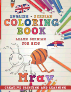 Coloring Book: English - Serbian I Learn Serbian for Kids I Creative Painting and Learning.