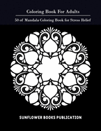 Coloring Book for Adults: 50 of Mandala Coloring Book for Stress Relief