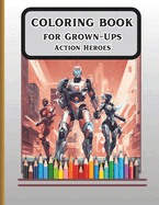 COLORING BOOK for Grown-Ups Action Heros