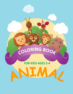 Coloring Book For Kids Ages 2-4: Animal coloring book for kids & toddlers - activity books for preschooler - coloring book for Boys, Girls, Fun book for kids ages 2-4.
