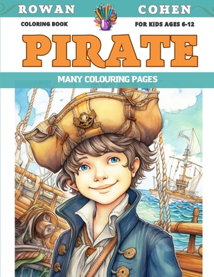 Coloring Book for kids Ages 6-12 - Pirate - Many colouring pages - Cohen, Rowan