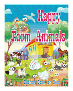 Coloring Book For Kids Happy Farm Animals Coloring Book: Creative Haven Coloring Books: coloring book for kindergarten and kids