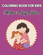 Coloring Book For Kids Mother's Day Edition: Simple Mother's Day coloring book for Kids