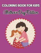 Coloring Book for Kids Mother's day Edition: Simple Mother's Day coloring book for Kids