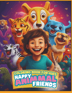 Coloring Book For Kids with Happy Animals: Happy Animal Friends, cheerful coloring book for kids