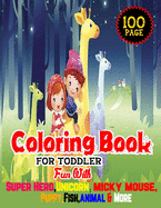 Coloring Book For Toddler: Fun with Super Hero, Unicorn, Micky Mouse, Fish, Puppy, Animals and more-Stress Relieving Designs-100 Page-Age 4-12