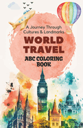 Coloring Book for Young Explorers: Journey into vibrant destinations & iconic landmarks, igniting the spirit of adventure: Worldly Wonders Coloring: Explore Cultural Marvels & Adventurous Landmarks