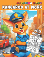 Coloring book Kangaroo at Work: Explore the World of Careers and Professions Ages 3-12 years