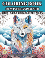 Coloring Book of Winter Animals to Relieve Stress and Relax for Adult: 50 Entertaining and Simple Designs to Color