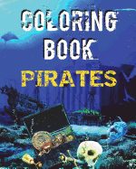 Coloring Book - Pirates: Relaxing Pirate Illustrations for Teens and Adults for Stress Relief