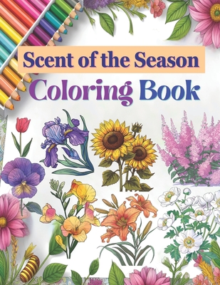 Coloring book (Scent of the Season): Scent of the Season: Flowers of Spring, Summer, Fall, and Winter Meet through Coloring - Kim, Su Young