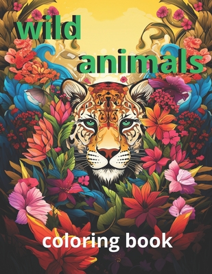 coloring book wild animals: "Explore wildlife through color: A relaxing journey with wild animals in their natural habitat" - Paredes, Emilio