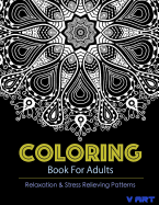 Coloring Books for Adults 15: Coloring Books for Grownups: Stress Relieving Patterns