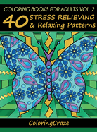 Coloring Books For Adults Volume 2: 40 Stress Relieving And Relaxing Patterns