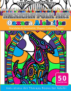 Coloring Books for Grownups Mexican Folk Art Oaxaca Alebrijes: Mandala & Geometric Shapes Coloring Pages Anti-Stress Art Therapy Coloring Books for Adults