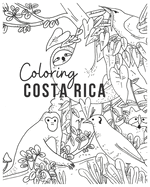 Coloring Costa Rica: A nature and wildlife illustrated coloring book.