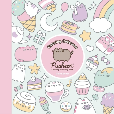 Coloring Cuteness: A Pusheen Coloring & Activity Book - Belton, Claire