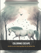 Coloring Escape: A Life in a Jar Coloring Book for De Stress Fun