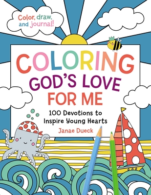 Coloring God's Love for Me: 100 Devotions to Inspire Young Hearts - Dueck, Janae