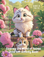 Coloring the World of Felines Children's Activity Book!: Children's coloring book of cats.