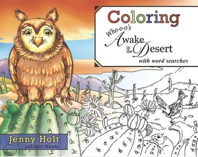 Coloring Who-O-O's Awake in the Desert: With Word Searches - Holt, Jenny, and Murphy, Kara