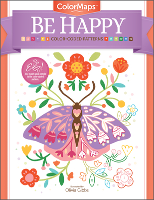 Colormaps: Be Happy: Color-Coded Patterns Adult Coloring Book - Gibbs, Olivia