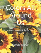 Colors All Around Us: A Montessori Book About Colors