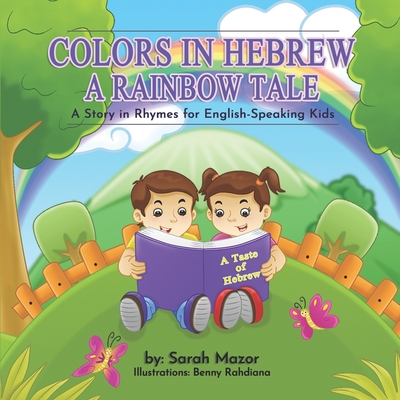 Colors in Hebrew: A Rainbow Tale: A Story in Rhymes for English Speaking Kids - Mazor, Sarah