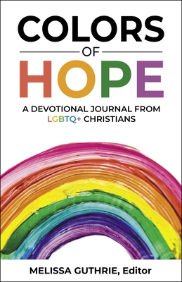 Colors of Hope: A Devotional Journal from LGBTQ+ Christians - Melissa Guthrie (Editor)