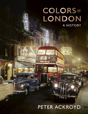 Colors of London: A History - Ackroyd, Peter