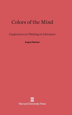 Colors of the Mind: Conjectures on Thinking in Literature - Fletcher, Angus