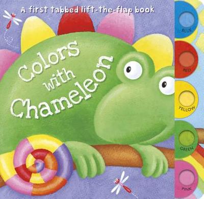 Colors with Chameleon: A First Tabbed Lift-The-Flap Book - Wood, Hannah (Illustrator)