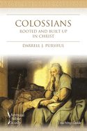 Colossians Annual Bible Study (Teaching Guide): Rooted and Built Up In Christ