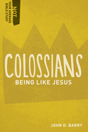 Colossians: Being Like Jesus
