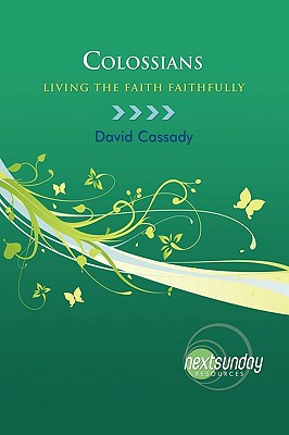 Colossians: Living the Faith Faithfully - Cassady, David, and Sherman, Cecil (Commentaries by)