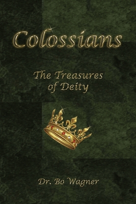 Colossians: The Treasures of Deity - Wagner, Bo