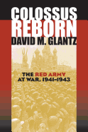 Colossus Reborn: The Red Army at War, 1941-1943
