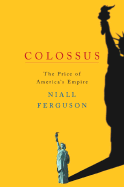 Colossus: The Price of America's Empire