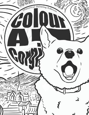 Colour a Corgi: Historical Painting Edition - Kasper, Hanna K