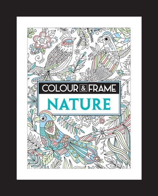 Colour and Frame: Nature - French, Felicity